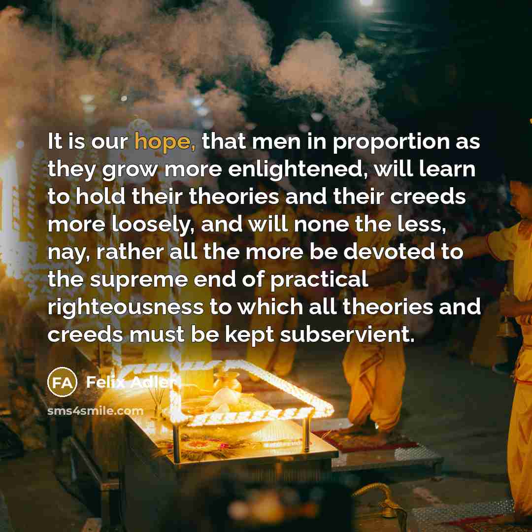 “It is our hope, that men in proportion as they…” quote by Felix Adler