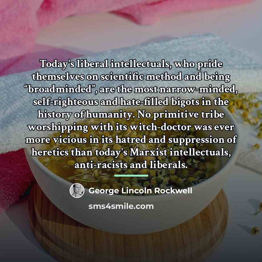 “Today's liberal intellectuals, who pride themselves on scientific method and…” quote by George Lincoln Rockwell