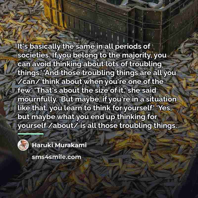 “It's basically the same in all periods of societies. If…” quote by Haruki Murakami