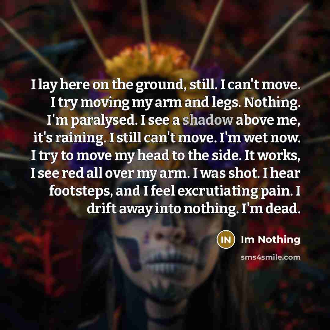 “I lay here on the ground, still. I can't move.…” quote by Im Nothing