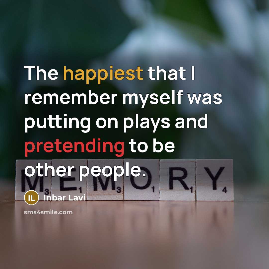 “The happiest that I remember myself was putting on plays and pretending to be other people.” quote by Inbar Lavi