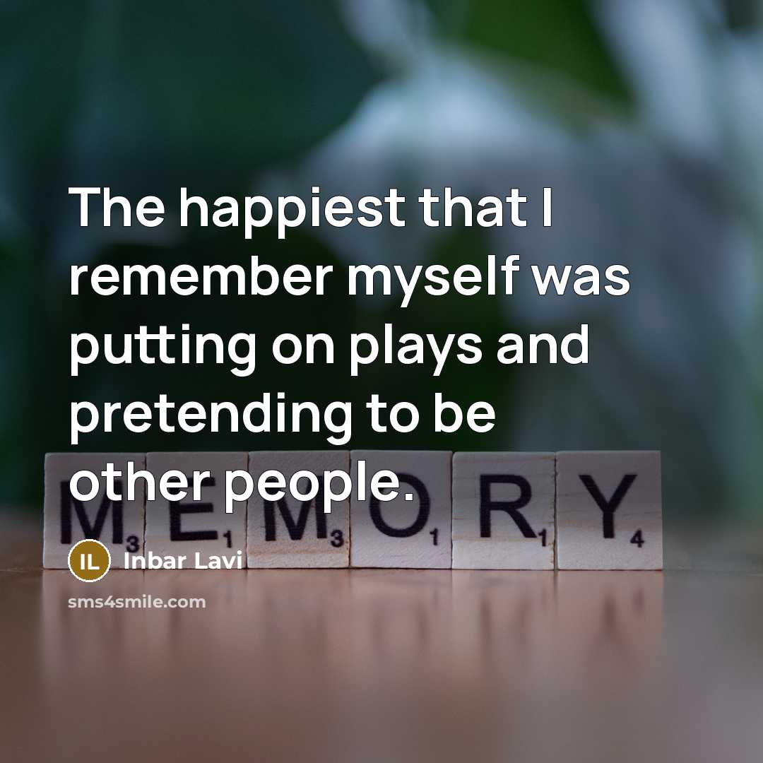 “The happiest that I remember myself was putting on plays…” quote by Inbar Lavi