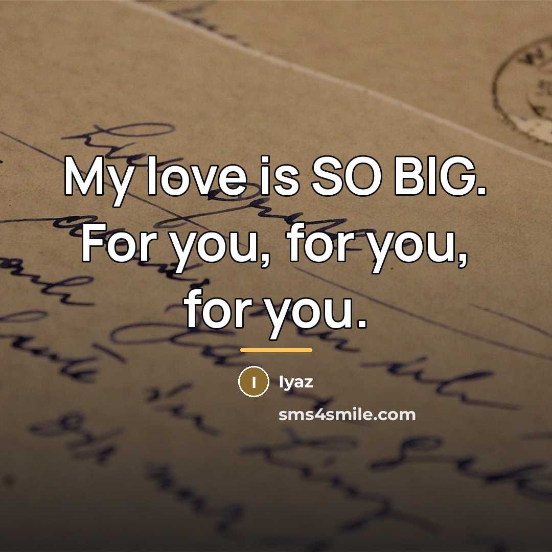 “My love is SO BIG. For you, for you, for…” quote by Iyaz