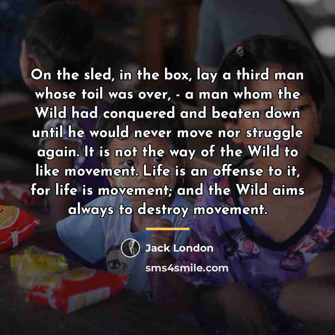 “On the sled, in the box, lay a third man…” quote by Jack London