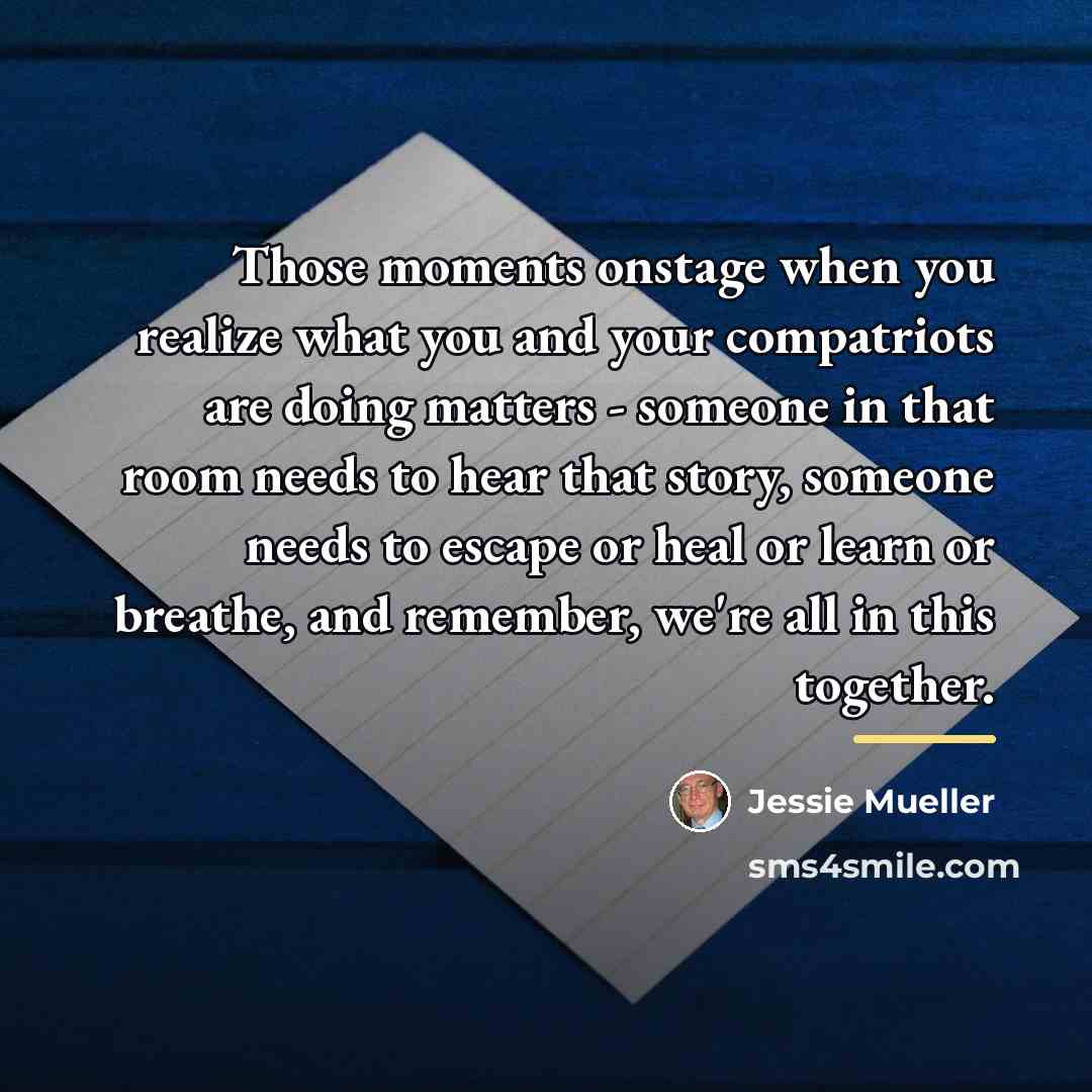 “Those moments onstage when you realize what you and your…” quote by Jessie Mueller