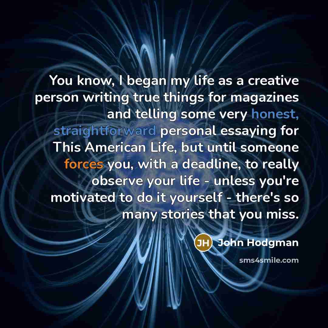 “You know, I began my life as a creative person…” quote by John Hodgman