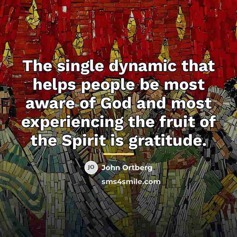 “The single dynamic that helps people be most aware of…” quote by John Ortberg