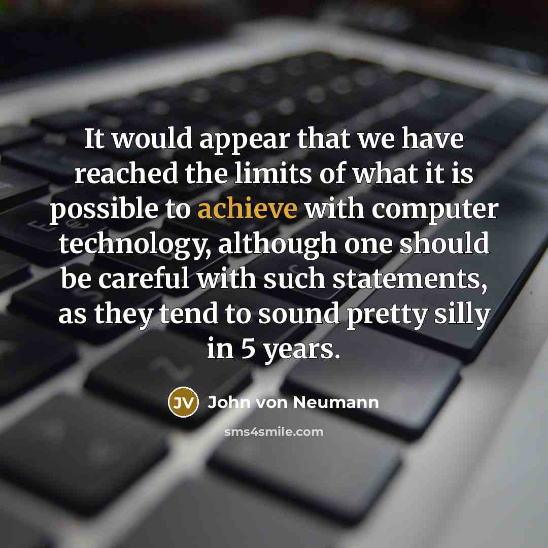 “It would appear that we have reached the limits of…” quote by John von Neumann