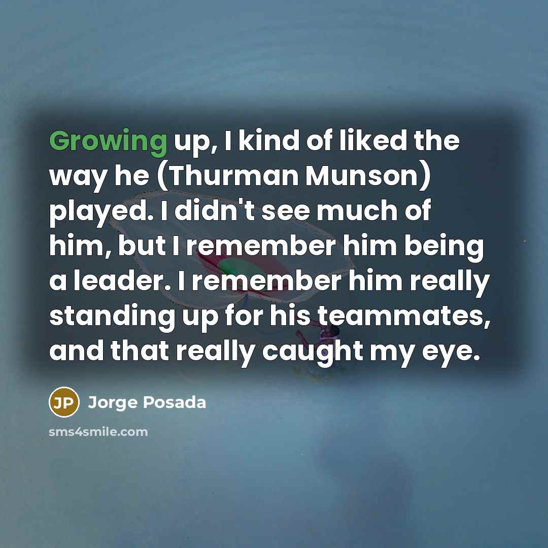 “Growing up, I kind of liked the way he (Thurman…” quote by Jorge Posada