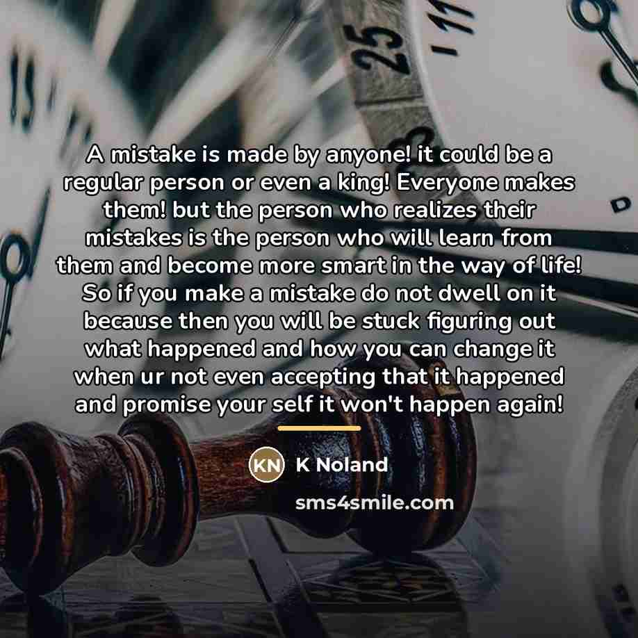 “A mistake is made by anyone! it could be a…” quote by K Noland