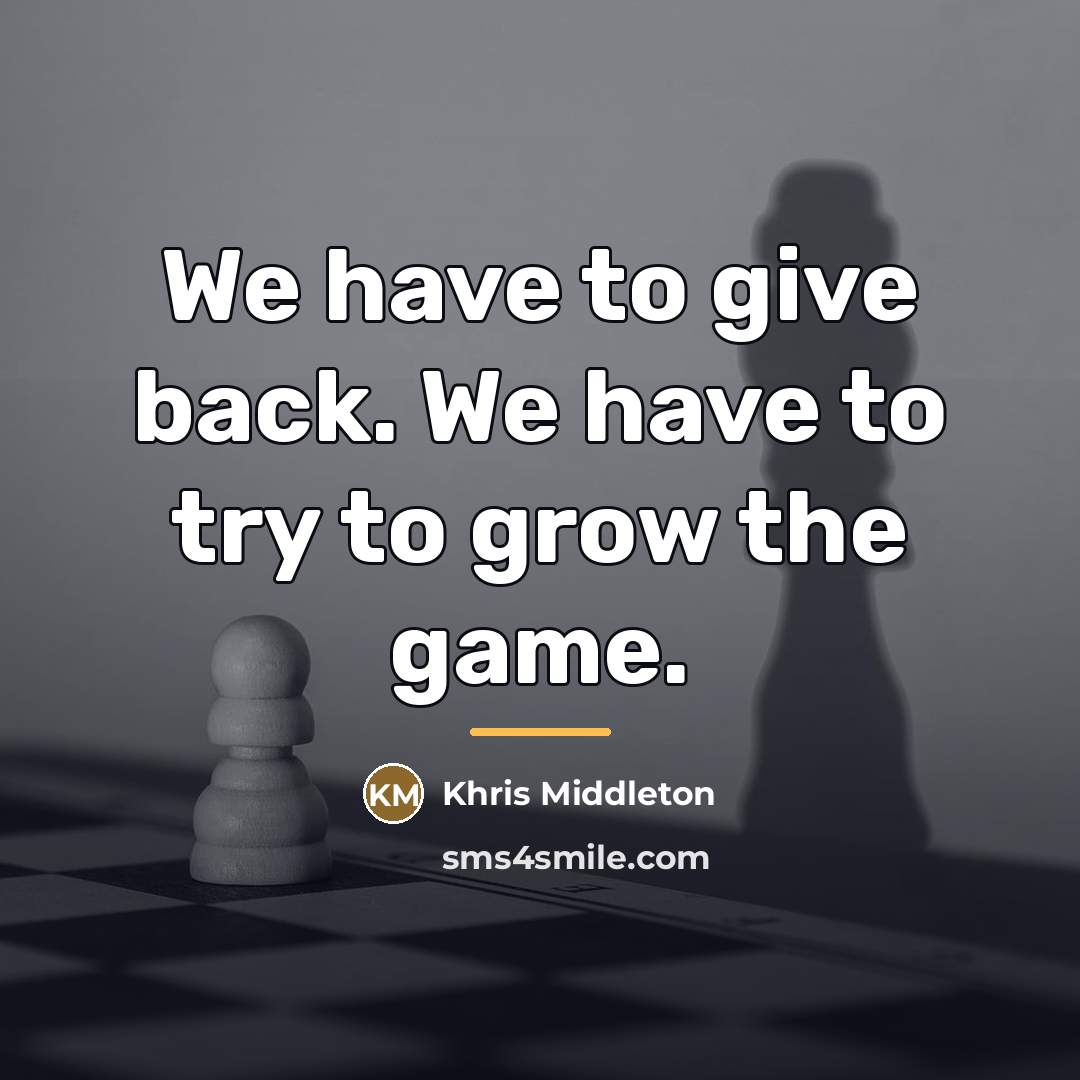 “We have to give back. We have to try to…” quote by Khris Middleton
