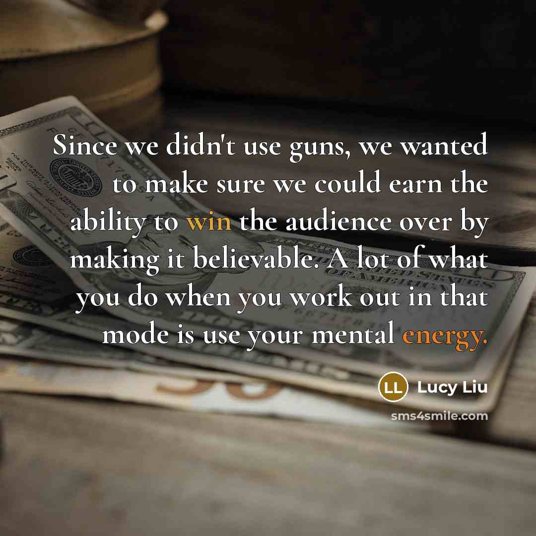 “Since we didn't use guns, we wanted to make sure…” quote by Lucy Liu