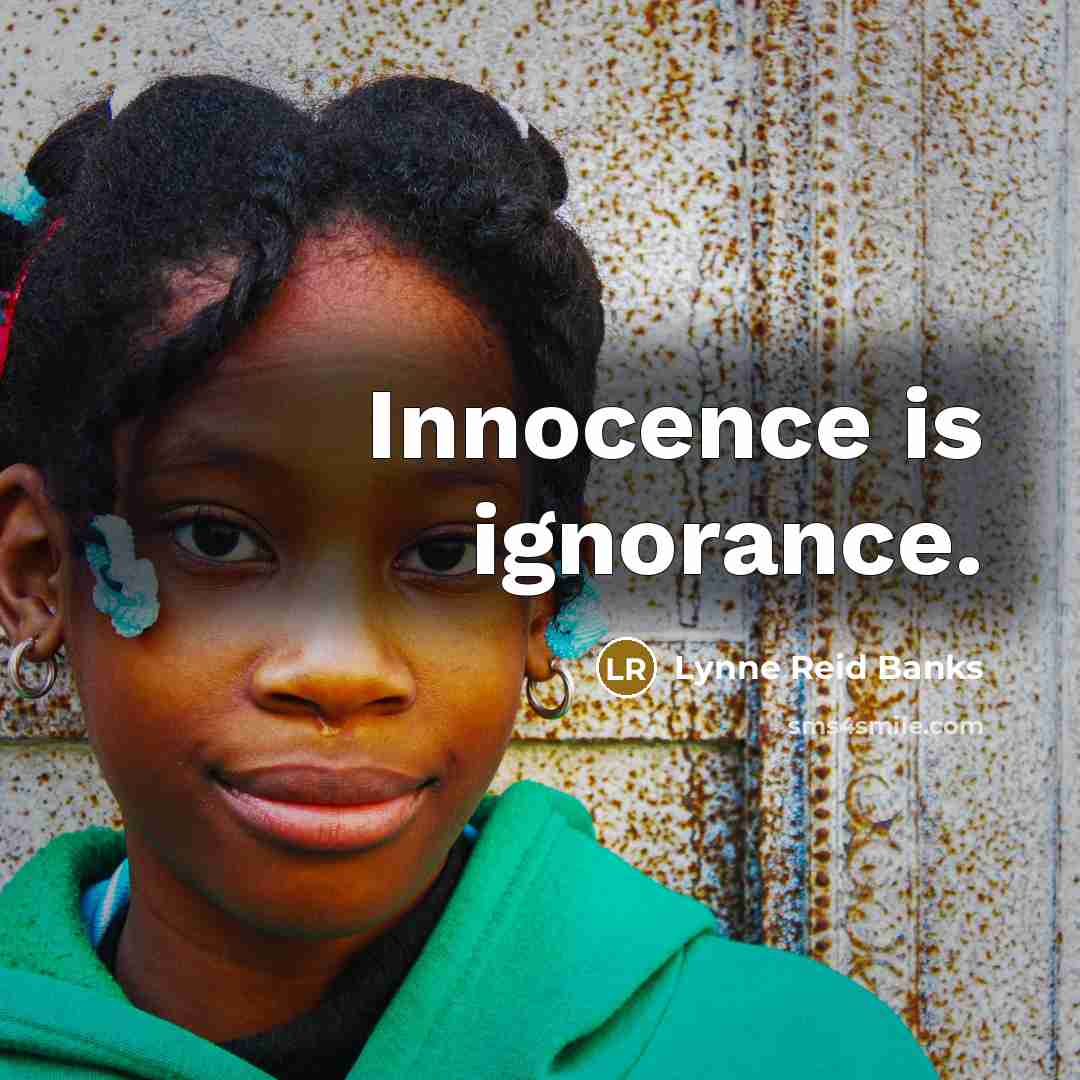 “Innocence is ignorance.…” quote by Lynne Reid Banks