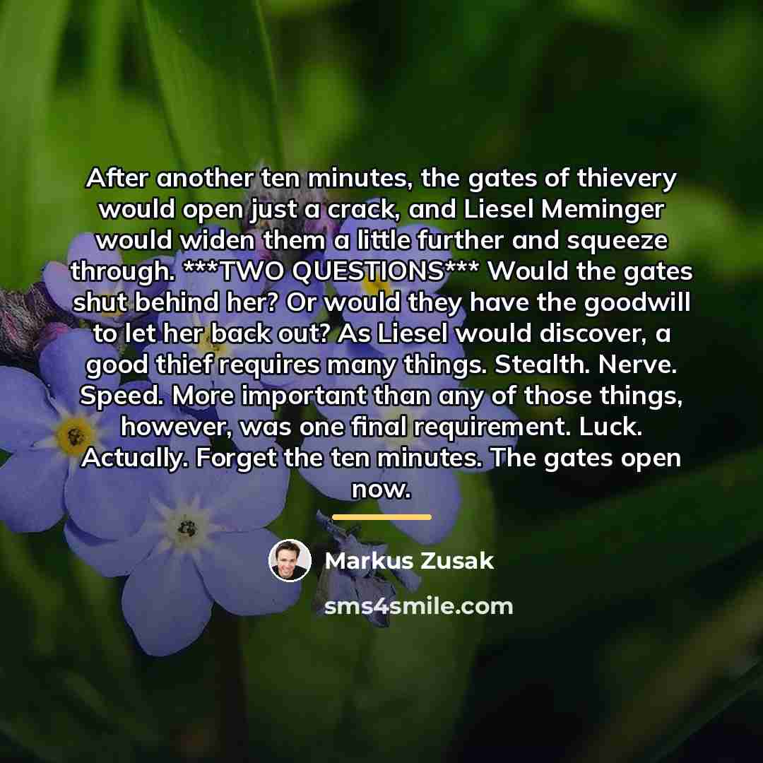“After another ten minutes, the gates of thievery would open…” quote by Markus Zusak