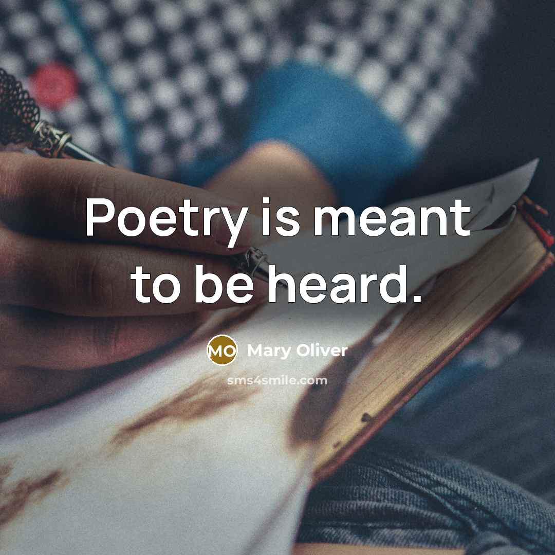“Poetry is meant to be heard.…” quote by Mary Oliver