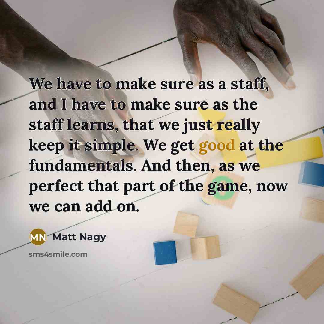 “We have to make sure as a staff, and I…” quote by Matt Nagy
