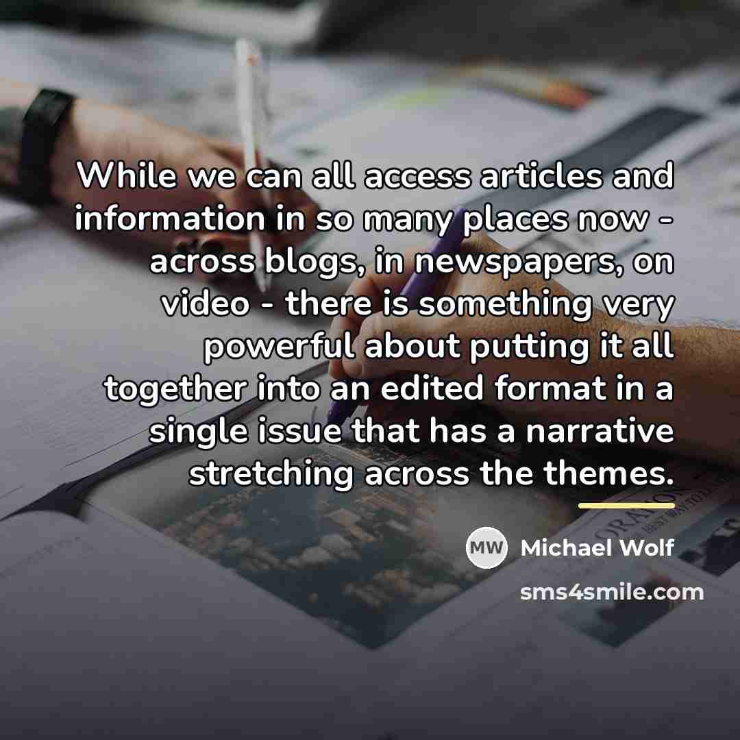 “While we can all access articles and information in so…” quote by Michael Wolf
