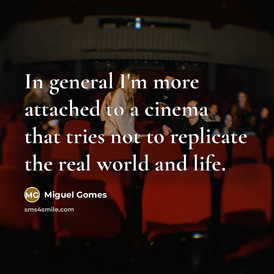 “In general I'm more attached to a cinema that tries…” quote by Miguel Gomes
