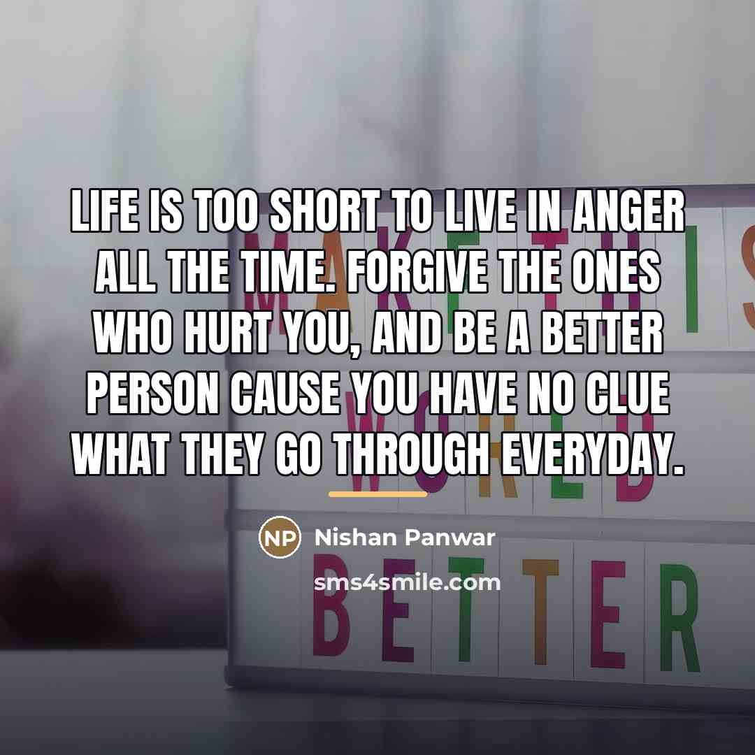 “Life is too short to live in anger all the…” quote by Nishan Panwar