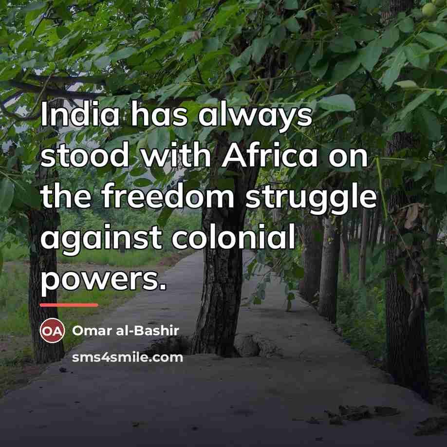 “India has always stood with Africa on the freedom struggle…” quote by Omar al-Bashir