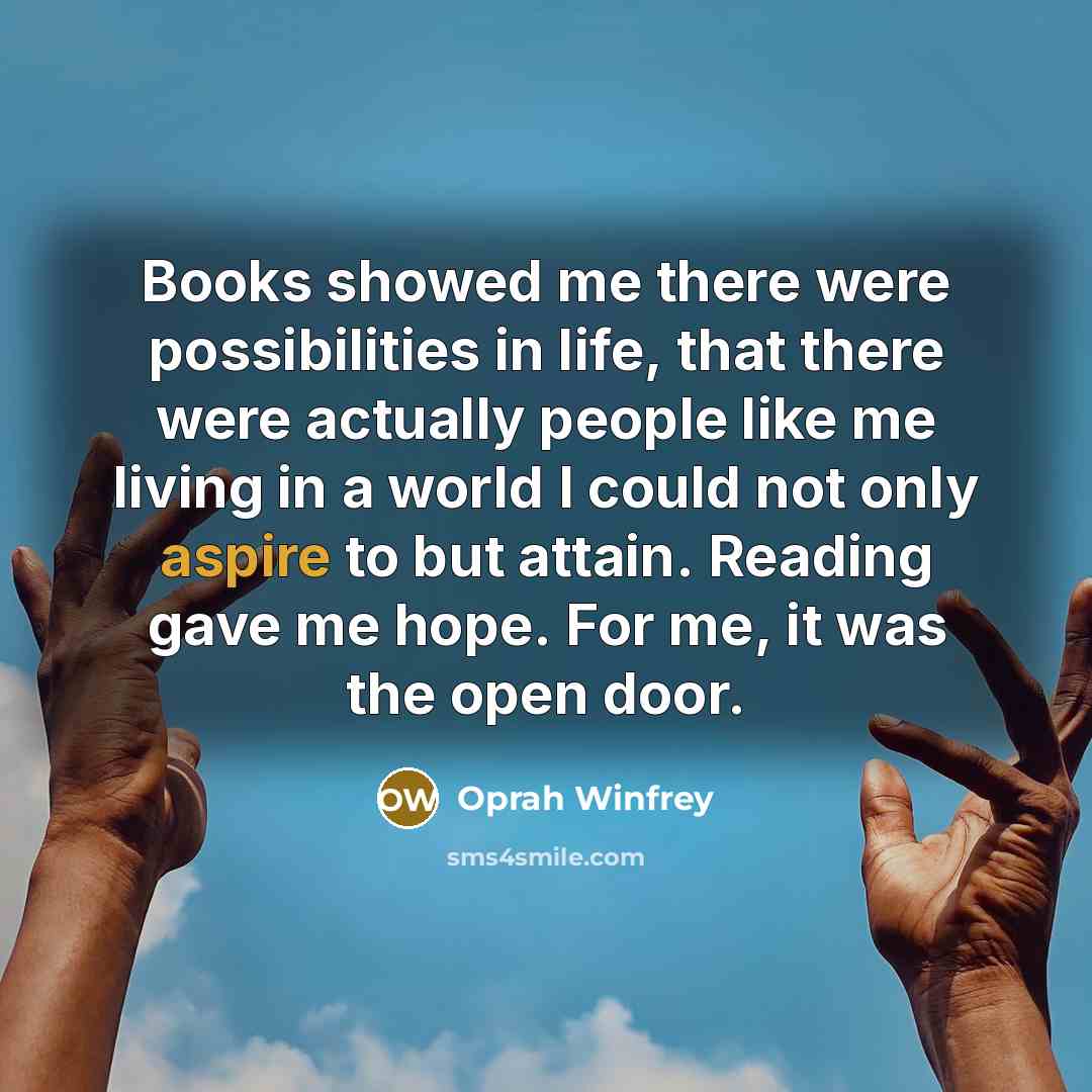 “Books showed me there were possibilities in life, that there…” quote by Oprah Winfrey