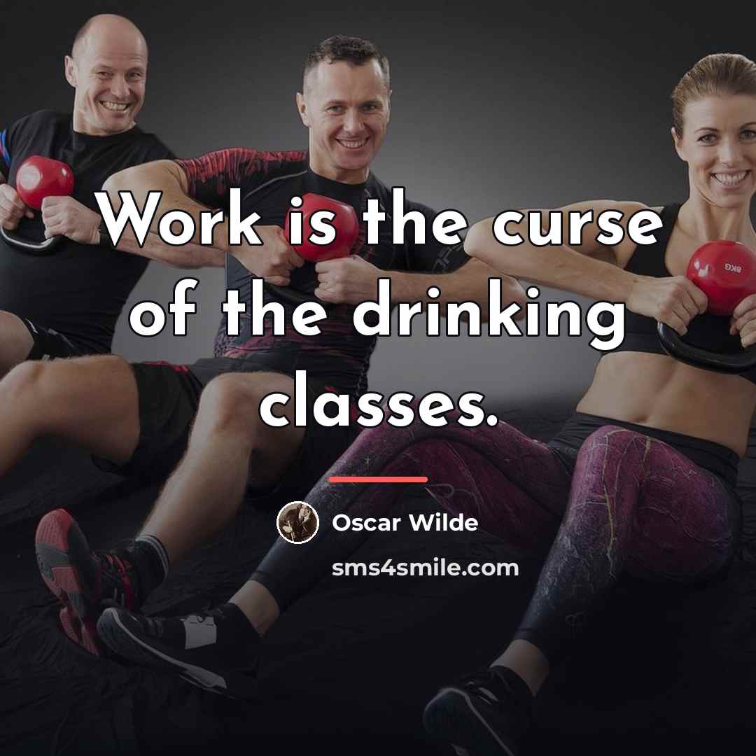 “Work is the curse of the drinking classes.…” quote by Oscar Wilde
