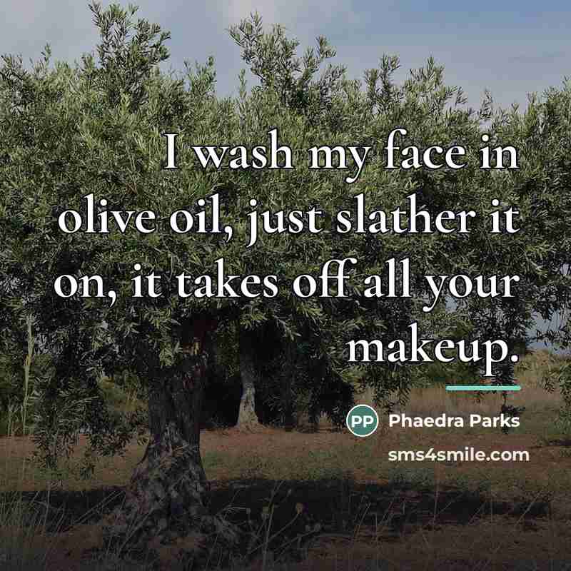 “I wash my face in olive oil, just slather it…” quote by Phaedra Parks