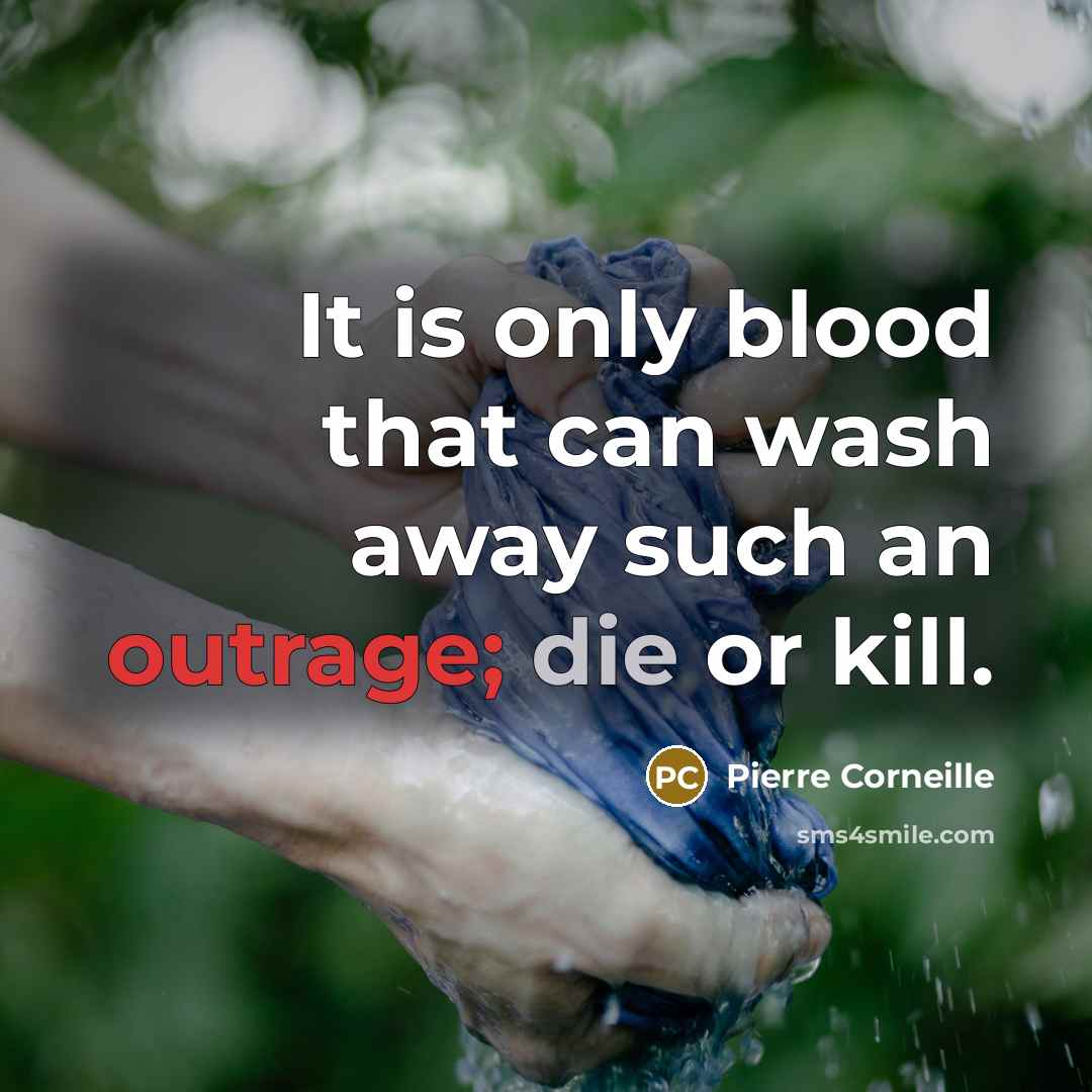 “It is only blood that can wash away such an…” quote by Pierre Corneille