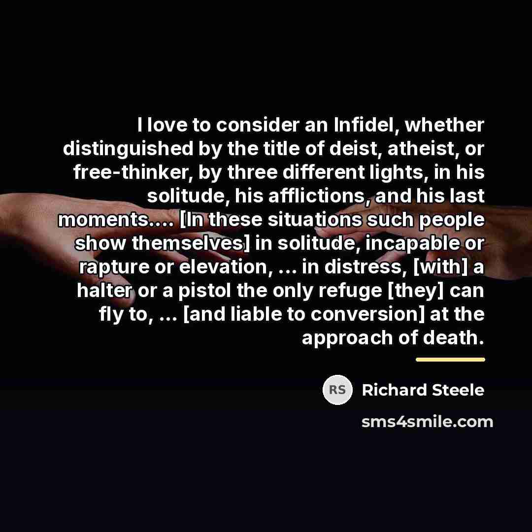 “I love to consider an Infidel, whether distinguished by the…” quote by Richard Steele