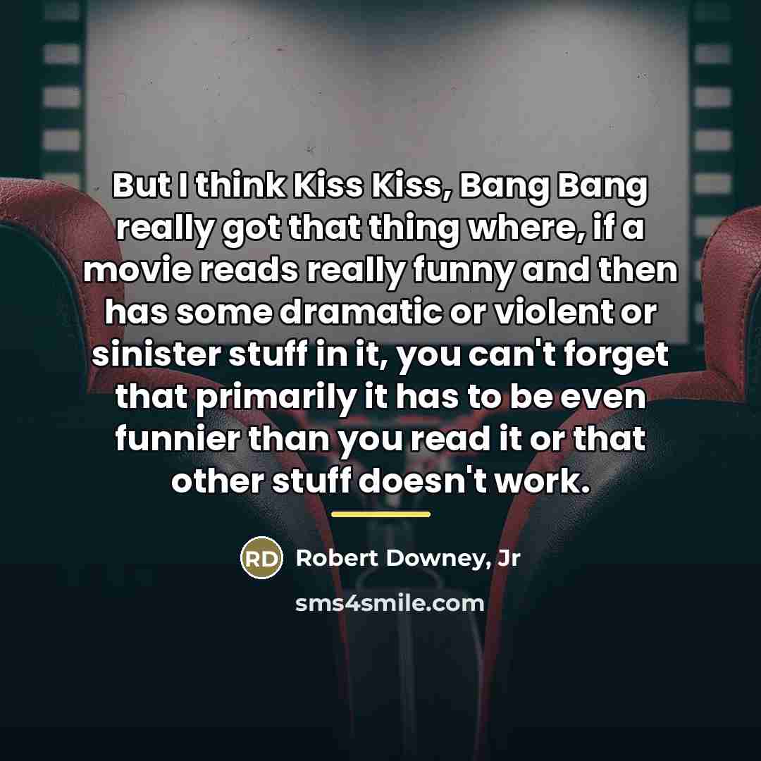 “But I think Kiss Kiss, Bang Bang really got that…” quote by Robert Downey, Jr