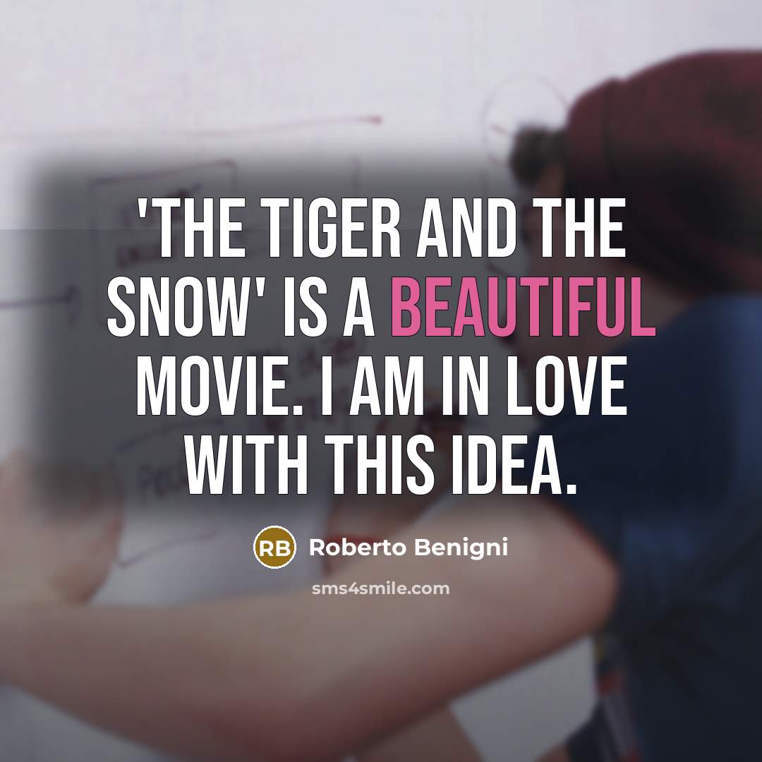 “'The Tiger And The Snow' is a beautiful movie. I…” quote by Roberto Benigni