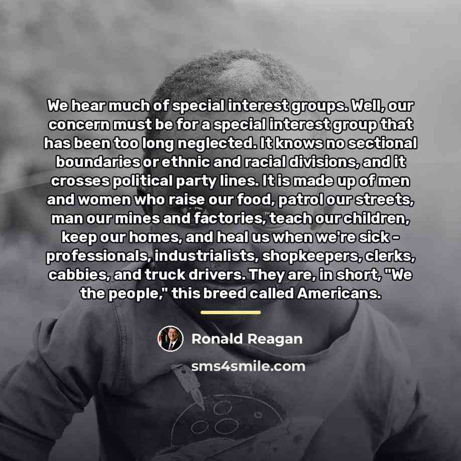 “We hear much of special interest groups. Well, our concern…” quote by Ronald Reagan