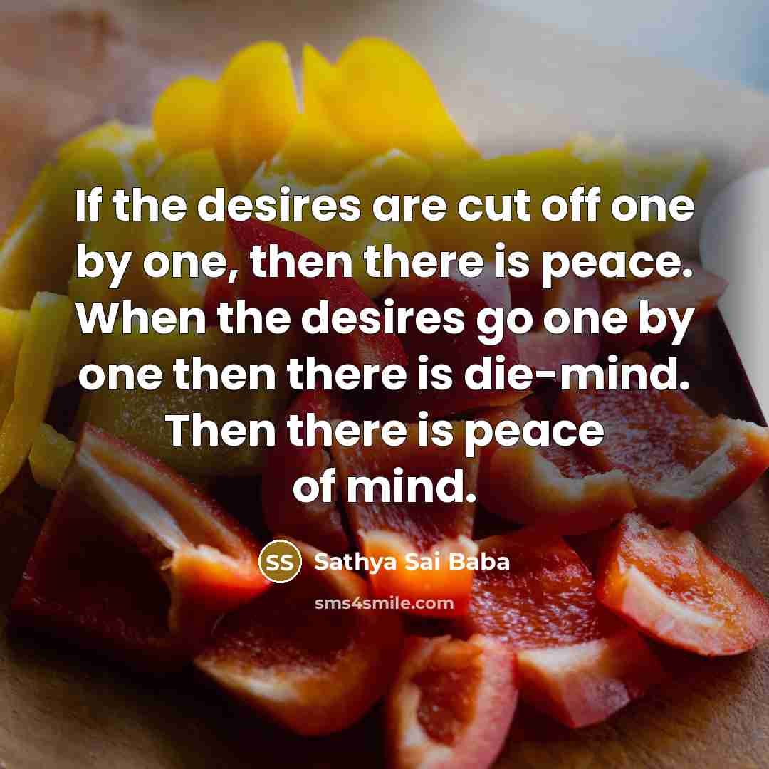 “If the desires are cut off one by one, then…” quote by Sathya Sai Baba