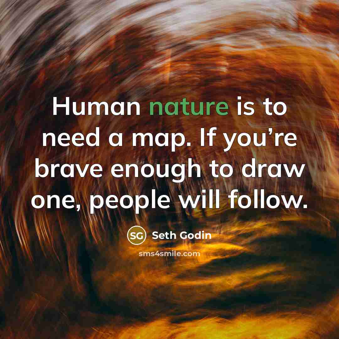 “Human nature is to need a map. If you’re brave…” quote by Seth Godin