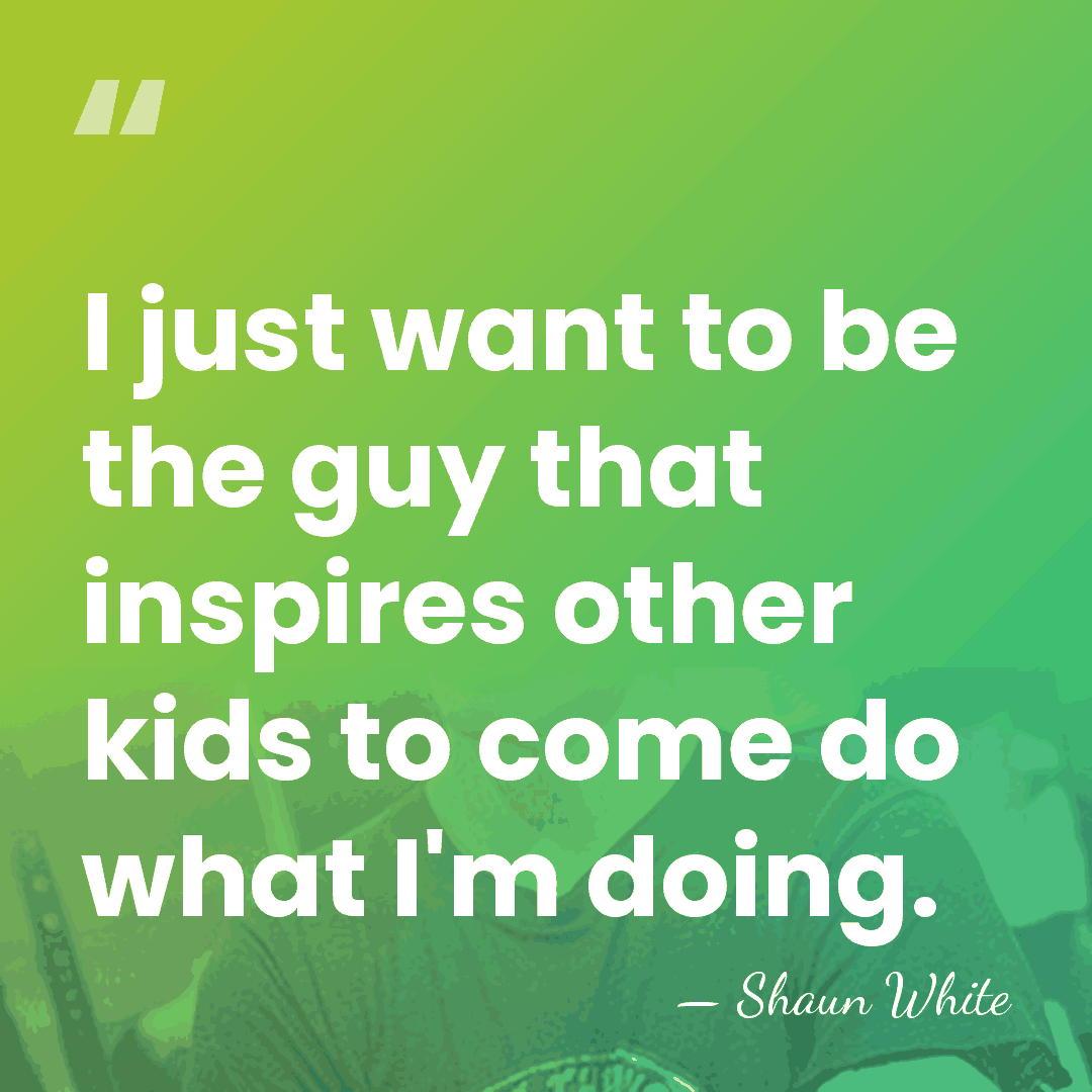 I just want to be the guy that inspires other kids to&hellip; - Shaun White