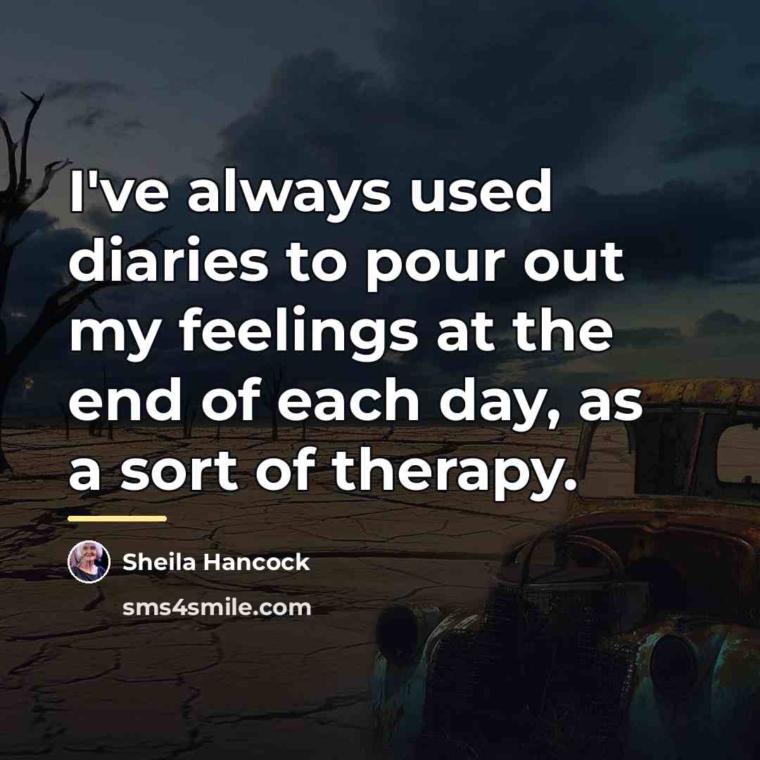 “I've always used diaries to pour out my feelings at…” quote by Sheila Hancock