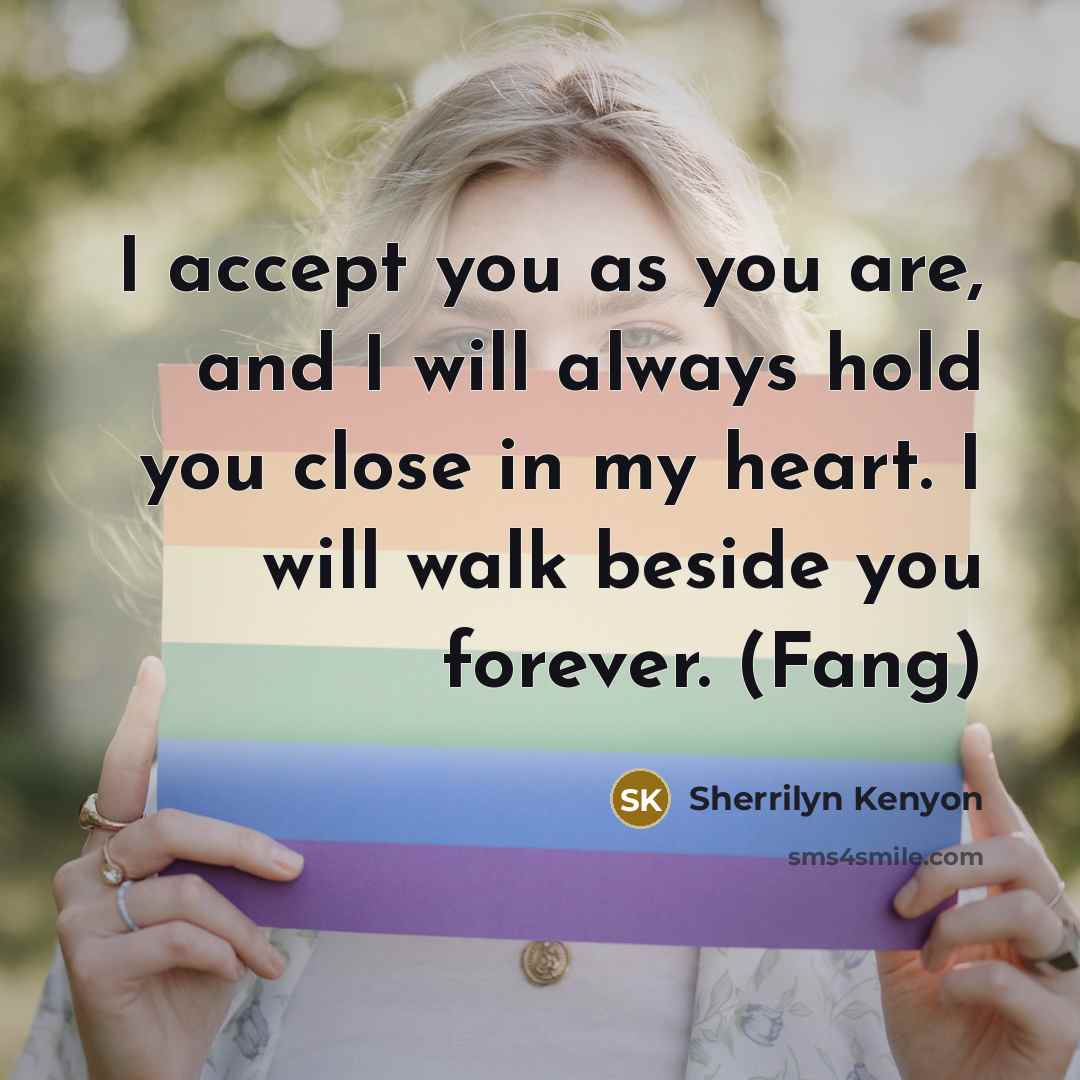 “I accept you as you are, and I will always…” quote by Sherrilyn Kenyon