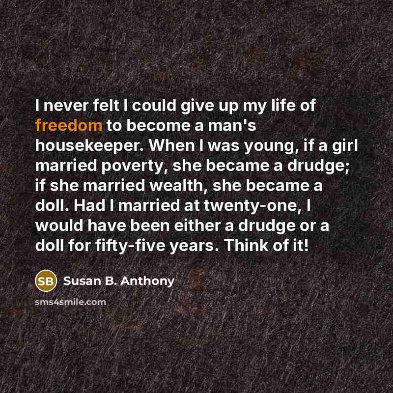 “I never felt I could give up my life of…” quote by Susan B. Anthony
