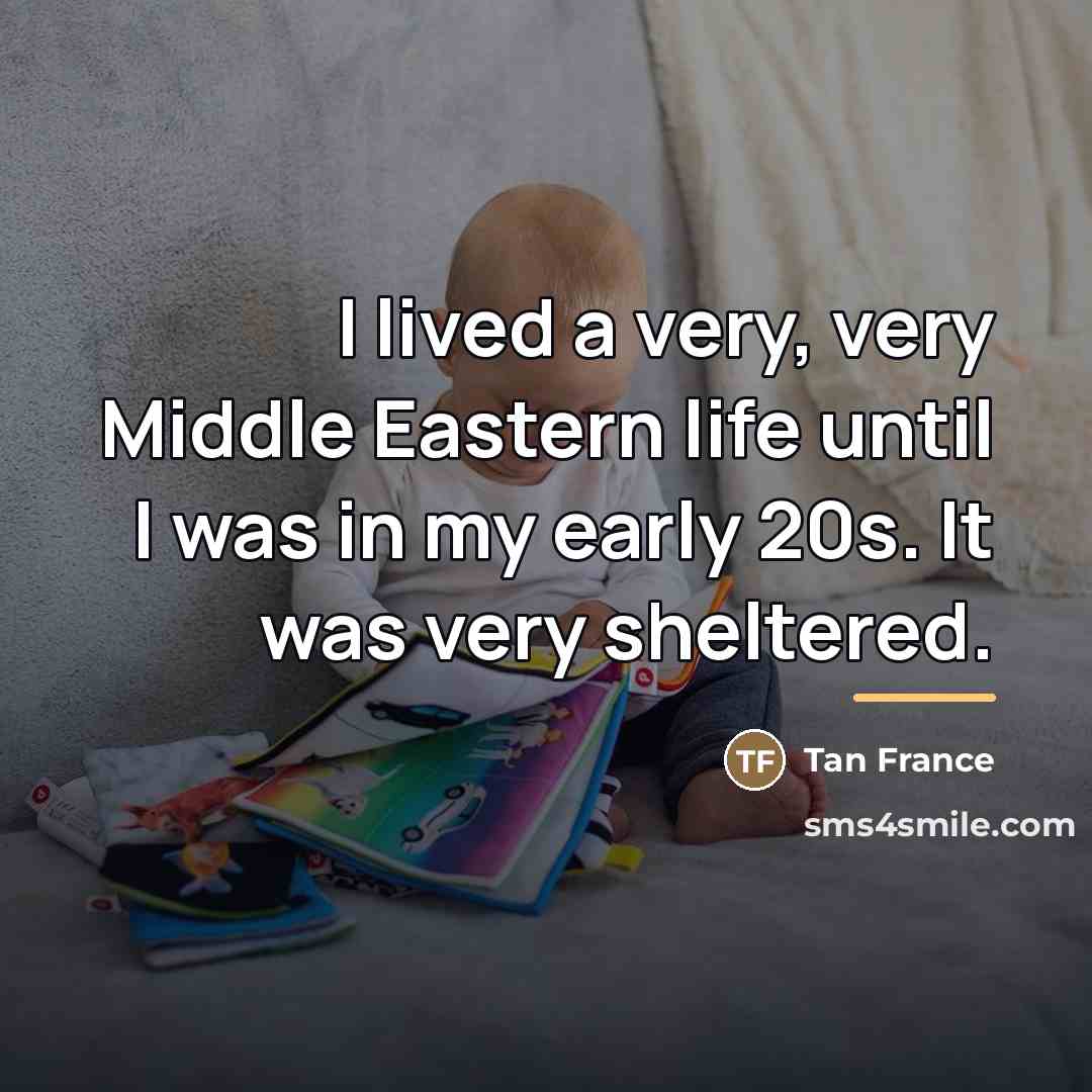 “I lived a very, very Middle Eastern life until I…” quote by Tan France