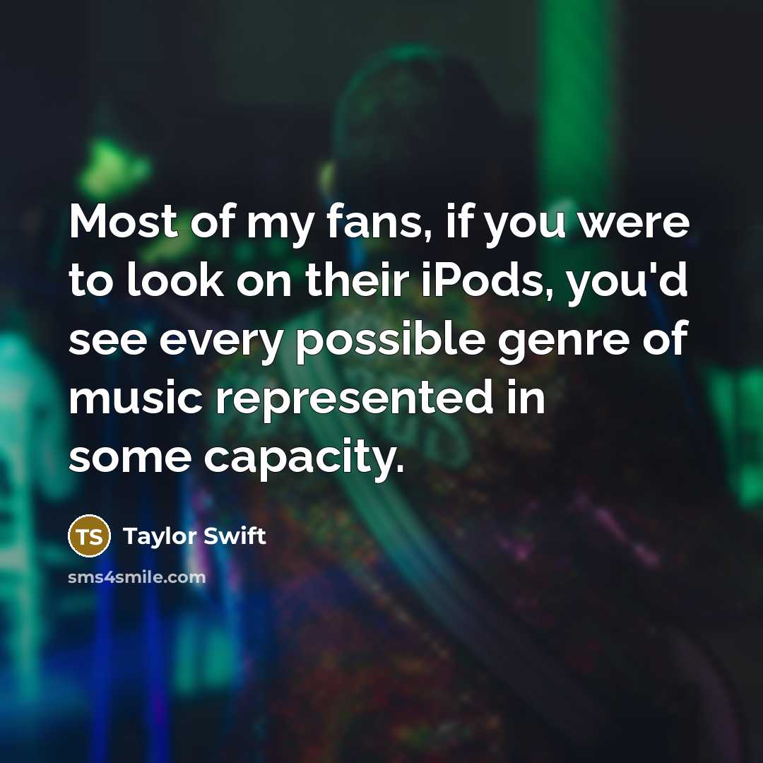“Most of my fans, if you were to look on…” quote by Taylor Swift