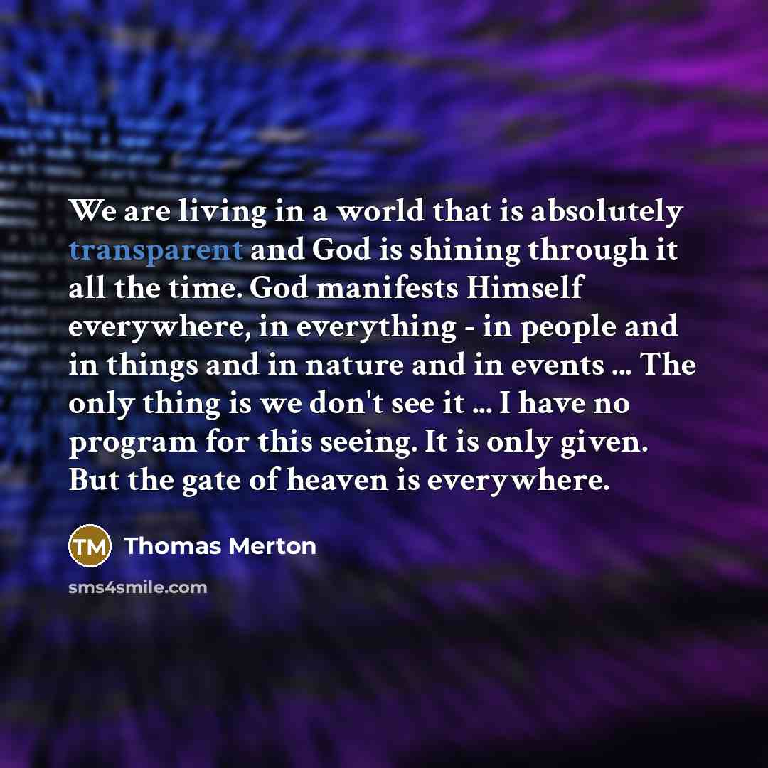 “We are living in a world that is absolutely transparent…” quote by Thomas Merton