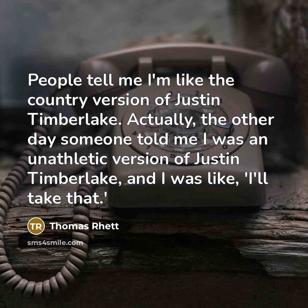 “People tell me I'm like the country version of Justin…” quote by Thomas Rhett