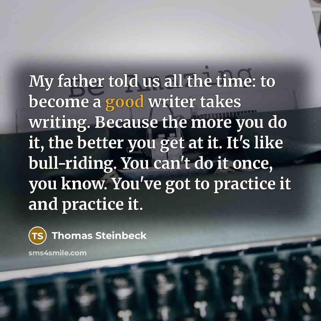 “My father told us all the time: to become a…” quote by Thomas Steinbeck