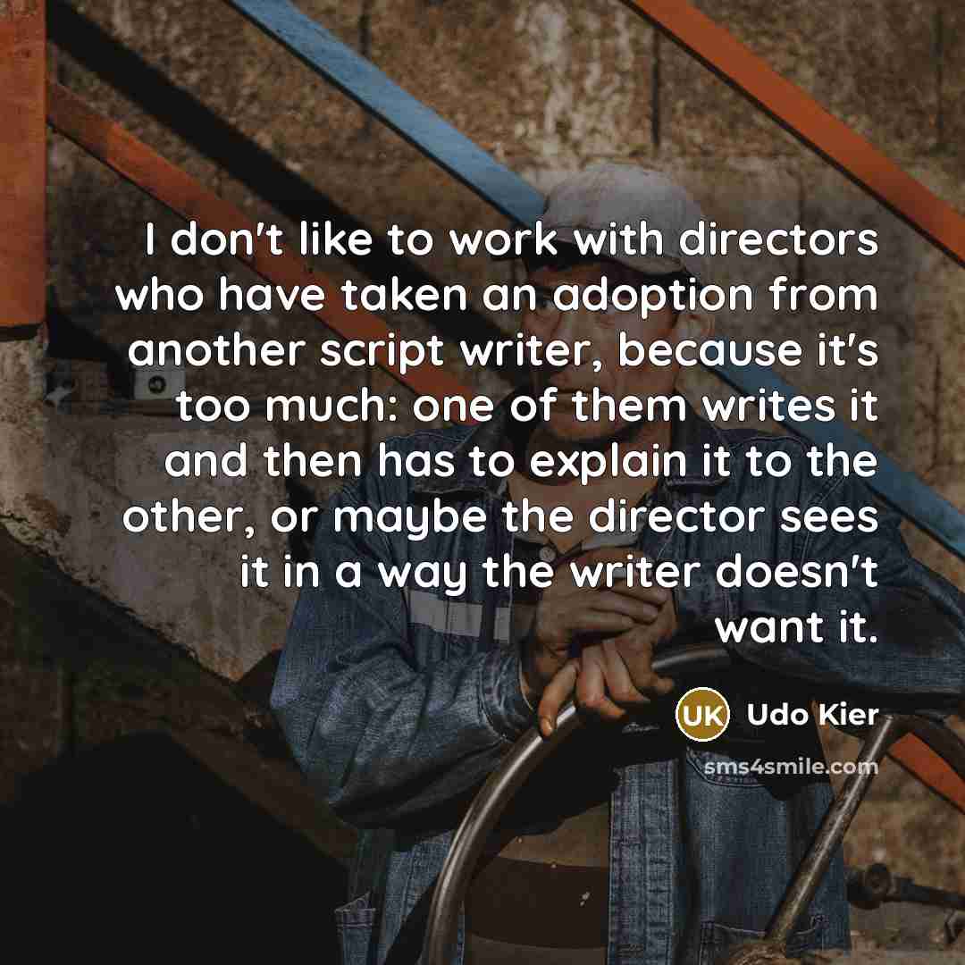 “I don't like to work with directors who have taken…” quote by Udo Kier