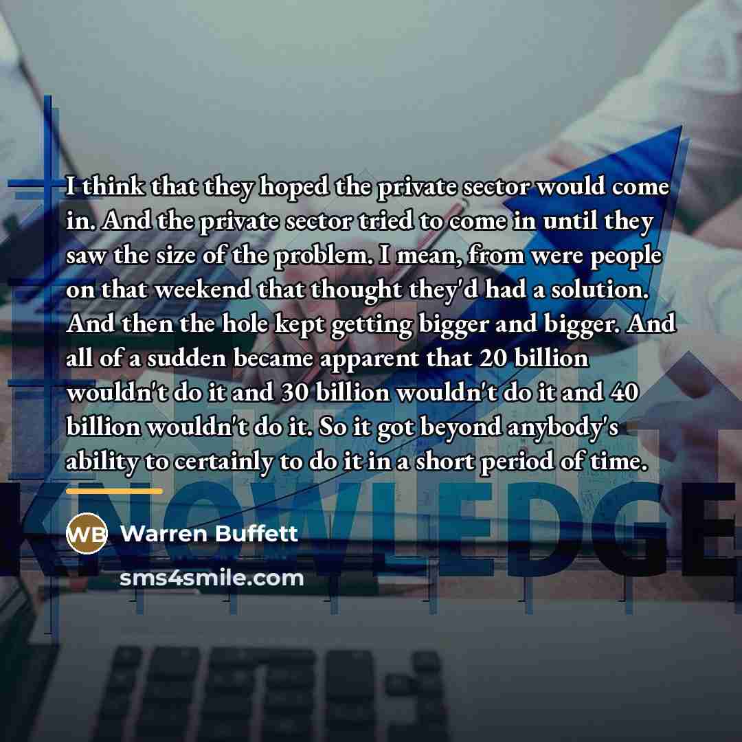 “I think that they hoped the private sector would come…” quote by Warren Buffett
