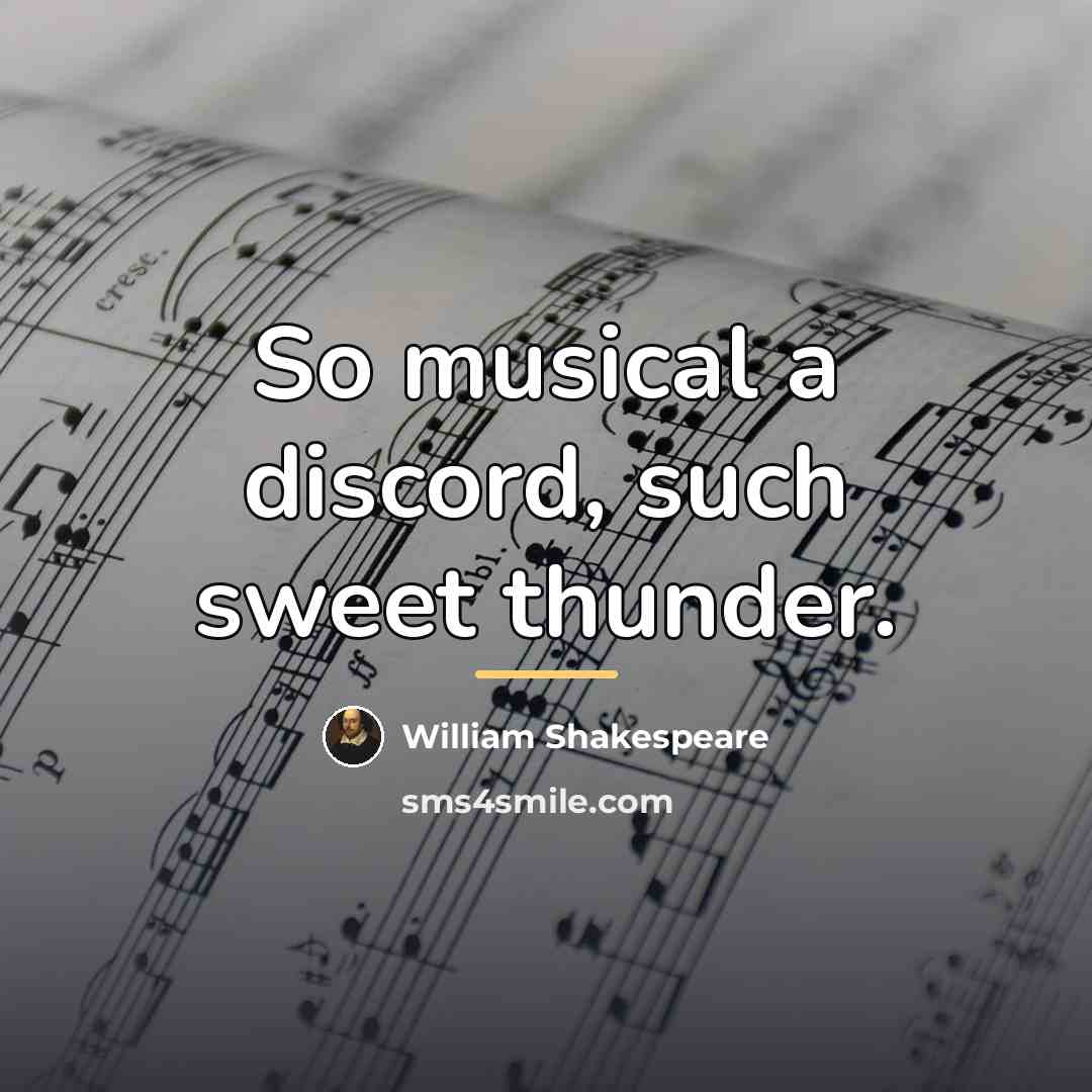 “So musical a discord, such sweet thunder.…” quote by William Shakespeare