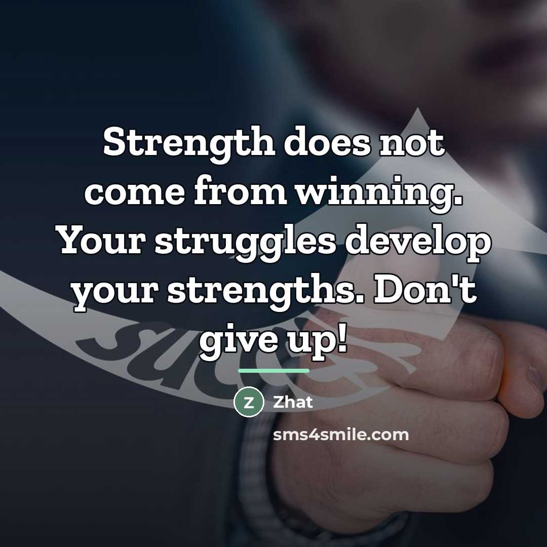 “Strength does not come from winning. Your struggles develop your…” quote by Zhat