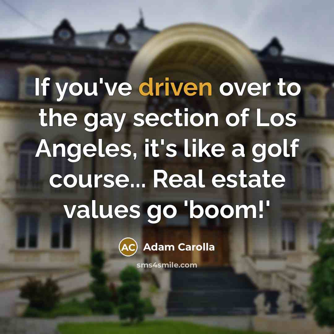 “If you've driven over to the gay section of Los…” quote by Adam Carolla