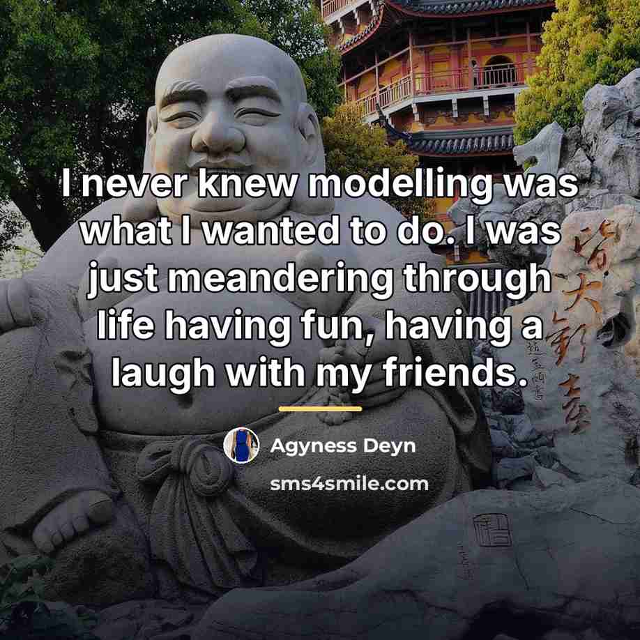 “I never knew modelling was what I wanted to do.…” quote by Agyness Deyn