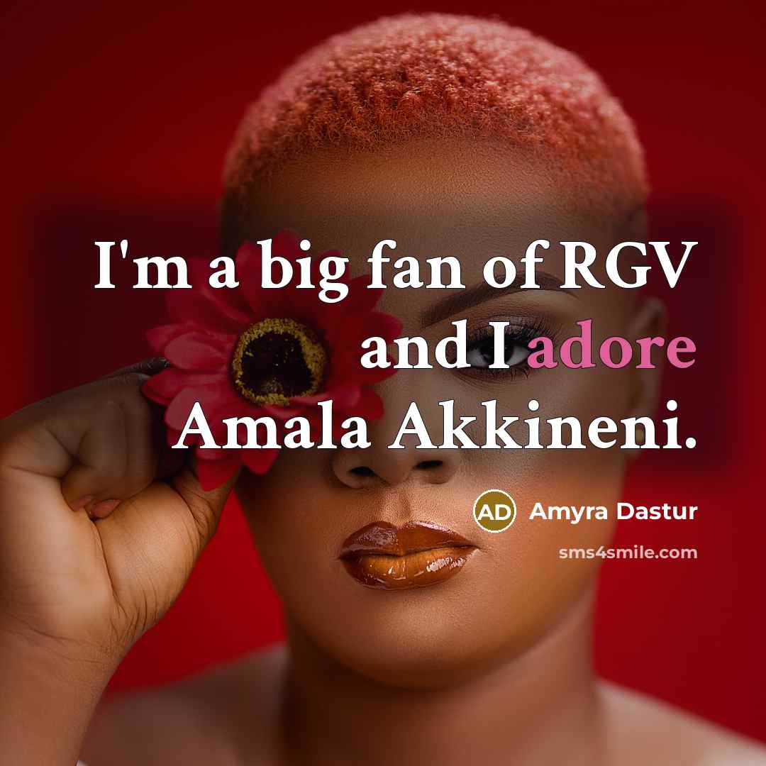 “I'm a big fan of RGV and I adore Amala…” quote by Amyra Dastur